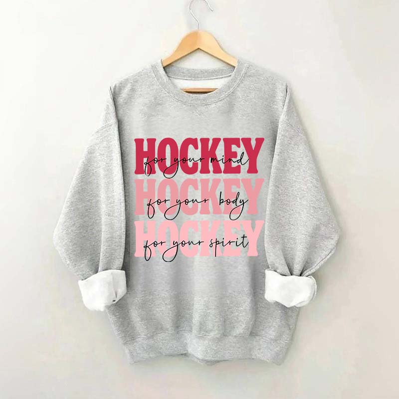 Hockey For Your Mind Motivational Sweatshirt