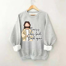 Guess Who's Back  Easter Religious Sweatshirt