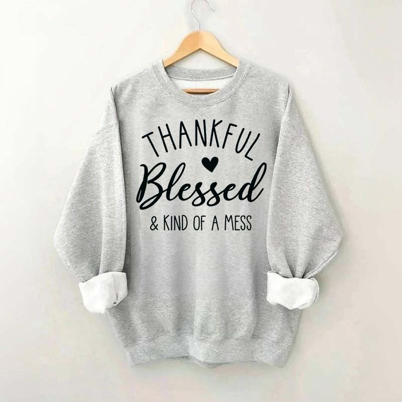Thankful Blessed & Kind of A Mess Casual Sweatshirt