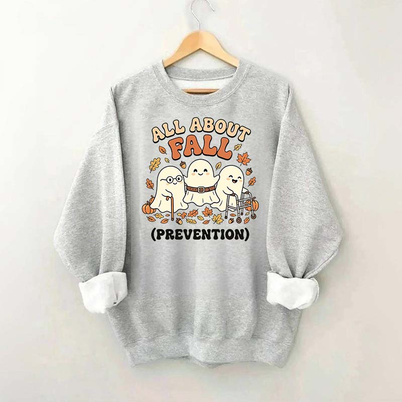Ghost All About Fall Prevention Halloween Sweatshirt