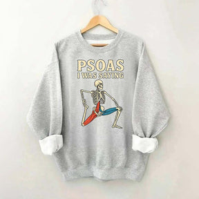 Psoas I Was Saying Massage Therapist Sweatshirt