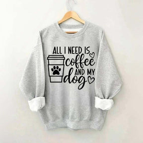 All I Need Is Coffee And My Dog Lover Sweatshirt
