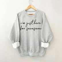 I'm Just Here For Savasana Yoga Mindfulness Sweatshirt