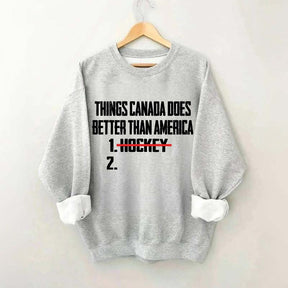 Things Canada Does Better Than America Hockey Sweatshirt