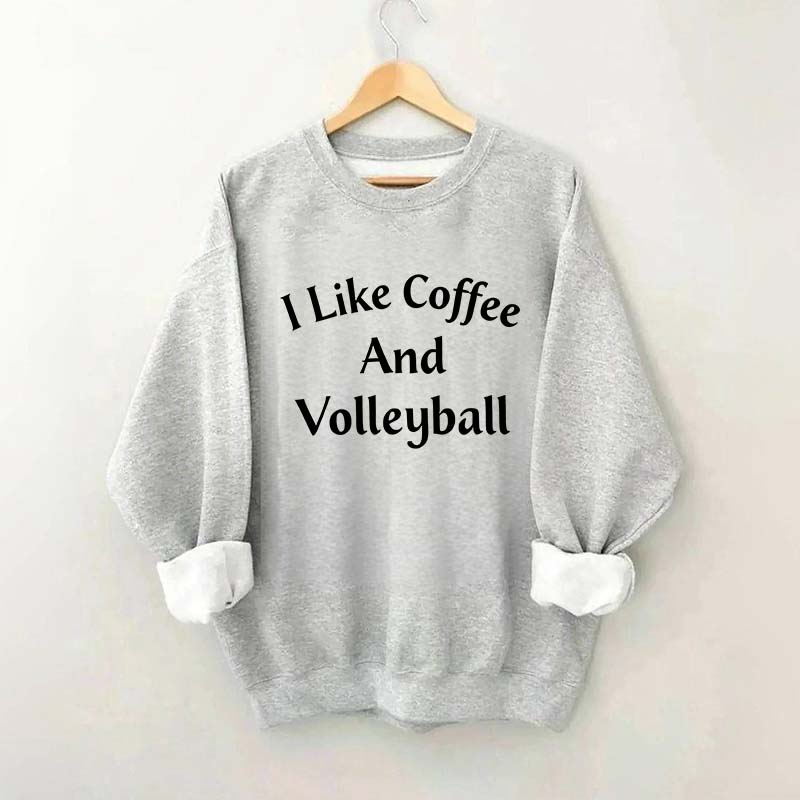 I Like Coffee And Volleyball Sweatshirt