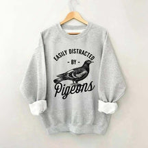 Easily Distracted By Pigeons Sweatshirt