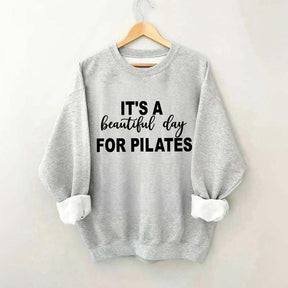 It's A Beautiful Day For Pilates Lover Sweatshirt