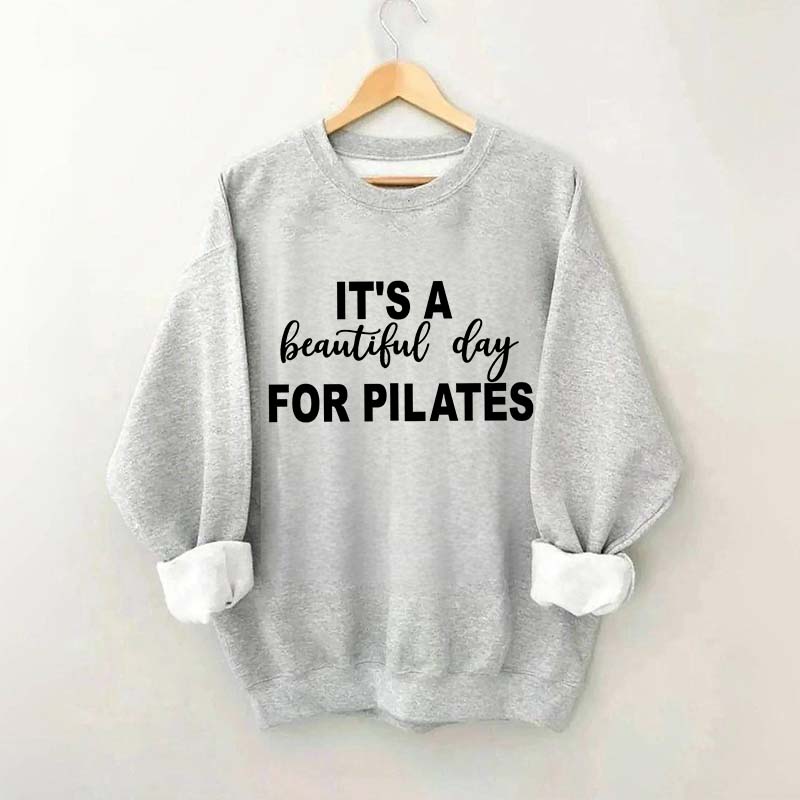 It's A Beautiful Day For Pilates Lover Sweatshirt