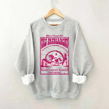 When I Found Out The Patriarchy Wasn't About Horses I Lost Interest Sweatshirt