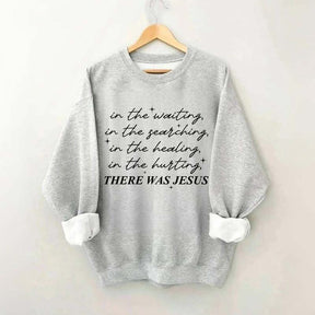 There Was Jesus Trendy Faith Sweatshirt