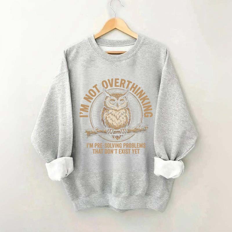 I'm Not Overthinking Owl Sweatshirt