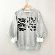 Minimalist There Is No Such Thing As Too Many Books Sweatshirt