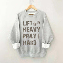 Lift Heavy Pray Hard Workout Sweatshirt