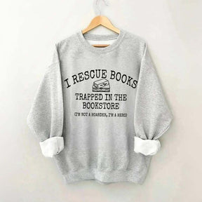 I'm Not A Hoarder I'm A Hero Book Sweatshirt