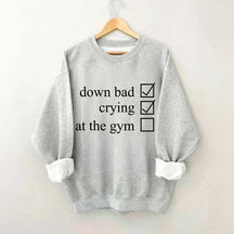 Minimalist Down Bad Crying At the Gym Sweatshirt