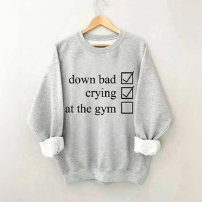 Minimalist Down Bad Crying At the Gym Sweatshirt