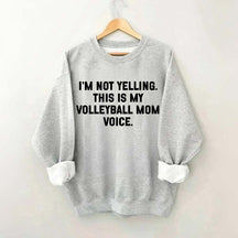 I'm Not Yelling This Is My Volleyball Mom Sweatshirt