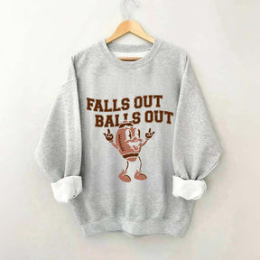 Falls Out Balls Out Sweatshirt