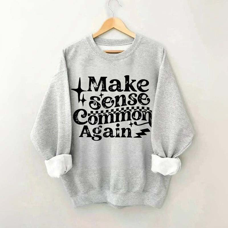 Make Sense Common Again Sweatshirt
