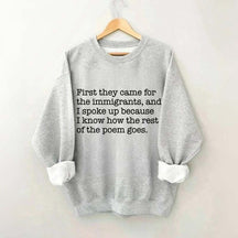 First They Came for the Immigrants and I Spoke Up Sweatshirt