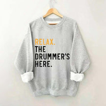 Relax The Drummer's Here Sweatshirt