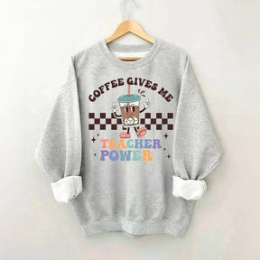Coffee Gives Me Teacher Powers Sweatshirt