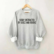 Funny Easily Distracted By Dogs And Books Lover Sweatshirt