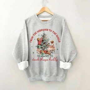 From The Windows to the Walls Funny Christmas Sweatshirt