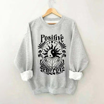 Positive Energy Motivational Menthal Healht Sweatshirt