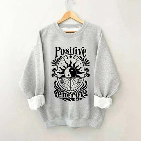 Positive Energy Motivational Menthal Healht Sweatshirt
