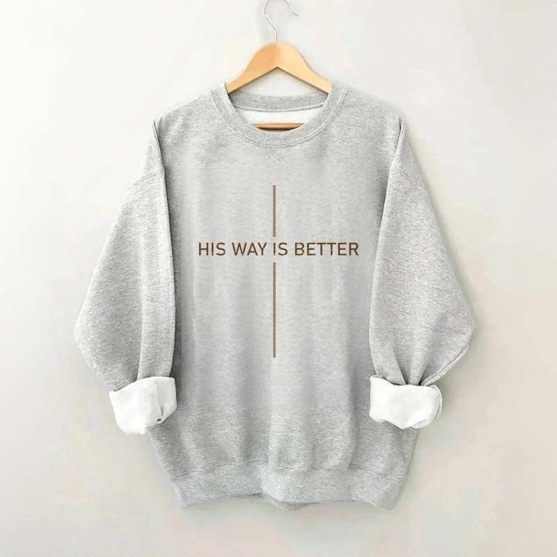 His Way Is Better Faith Sweatshirt