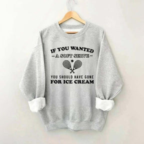 Funny Tennis If You Wanted A Soft Serve Sweatshirt