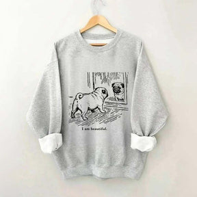 I Am Beautiful Pug Sweatshirt