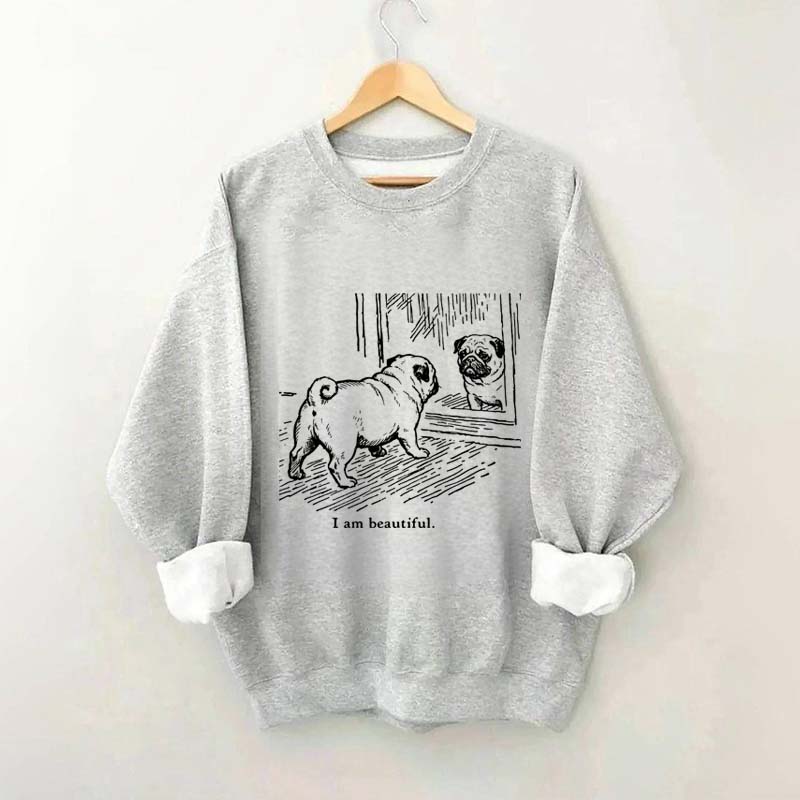 I Am Beautiful Pug Sweatshirt