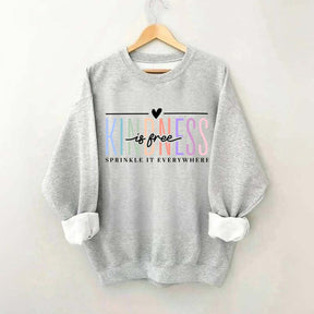 Kindness Is Free Sweatshirt