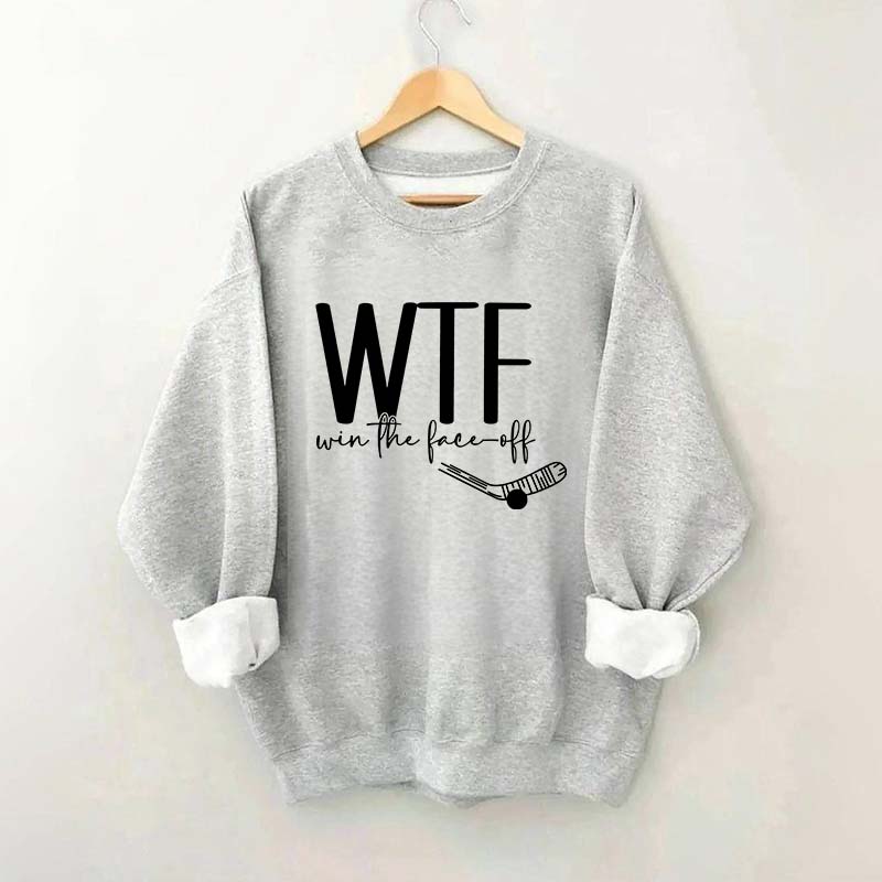 WTF Win Face-Off Hockey Sweatshirt