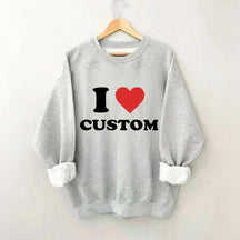 I Love Custom Sweatshirt