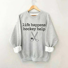 Life Happens Hockey Help Sweatshirt