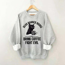 Read Books Drink Coffee Fight Evil Sweatshirt