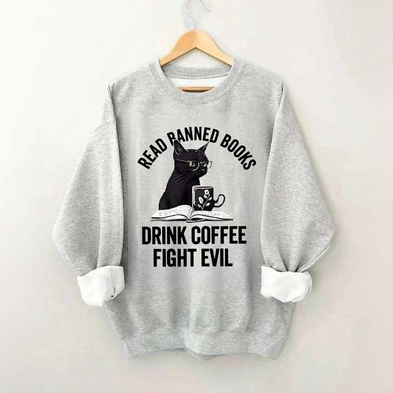 Read Books Drink Coffee Fight Evil Sweatshirt