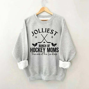 Jolliest Bunch Of Hockey Moms This Side Of The Ice Rink Sweatshirt