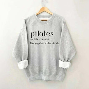 Pilates Like Yoga But With Attitude Sweatshirt