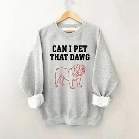 Can I Pet That Dawg Comfort Colors Sweatshirt