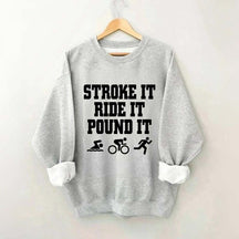 Stroke Ride Pound It Triathlon Sweatshirt