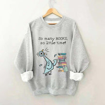 So Many Books So Little Time Pigeon Sweatshirt