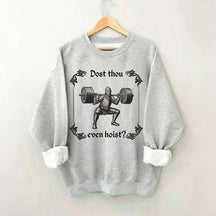 Dost Thou Even Hoist Funny Gym Sweasthirt