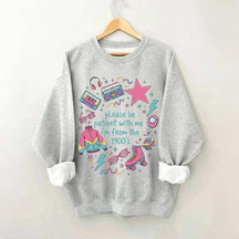 Please Be Patient With Me I'm From 1900s Sweatshirt