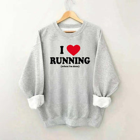 I Love Running When I'm Done Sweatshirt