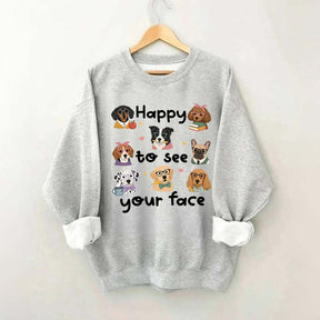 Happy to See Your Face Teacher Dog Sweatshirt