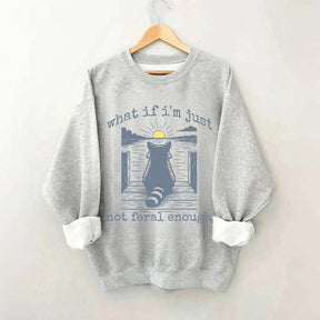 Funny Raccoon What If I'm Not Enough Meme Sweatshirt